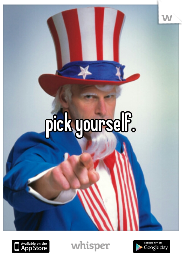 pick yourself.