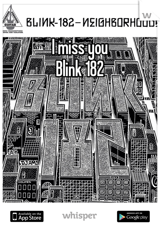 I miss you
Blink 182