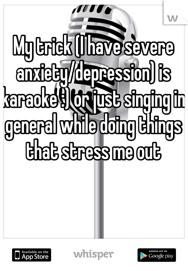 My trick (I have severe anxiety/depression) is karaoke :) or just singing in general while doing things that stress me out