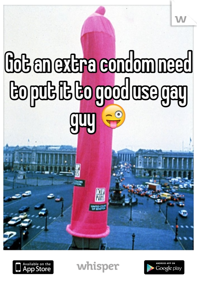 Got an extra condom need to put it to good use gay guy 😜