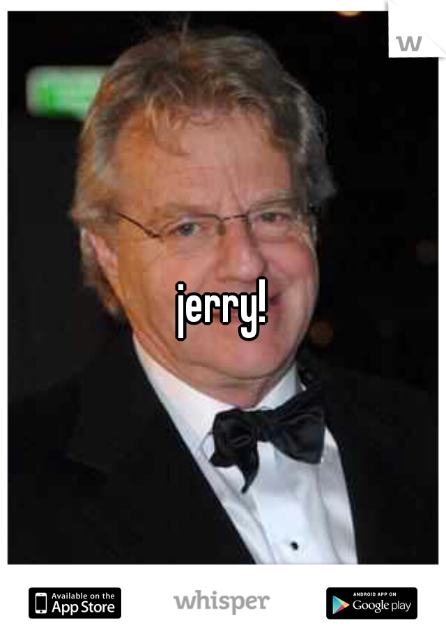 jerry!