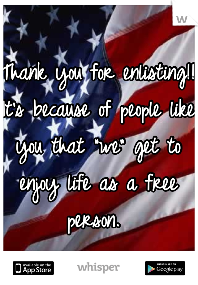 Thank you for enlisting!! It's because of people like you that "we" get to enjoy life as a free person. 