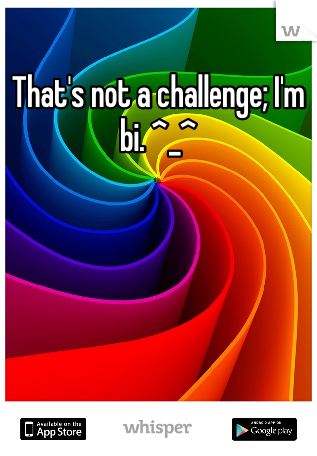 That's not a challenge; I'm bi. ^_^
