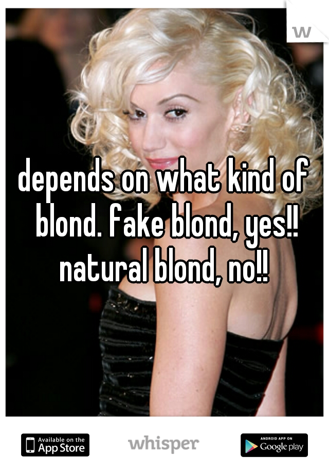 depends on what kind of blond. fake blond, yes!!
natural blond, no!!