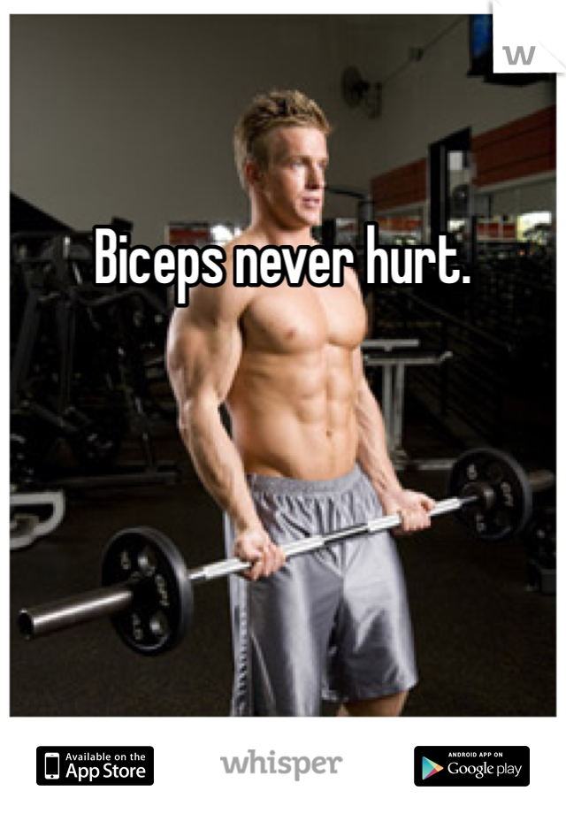 Biceps never hurt. 