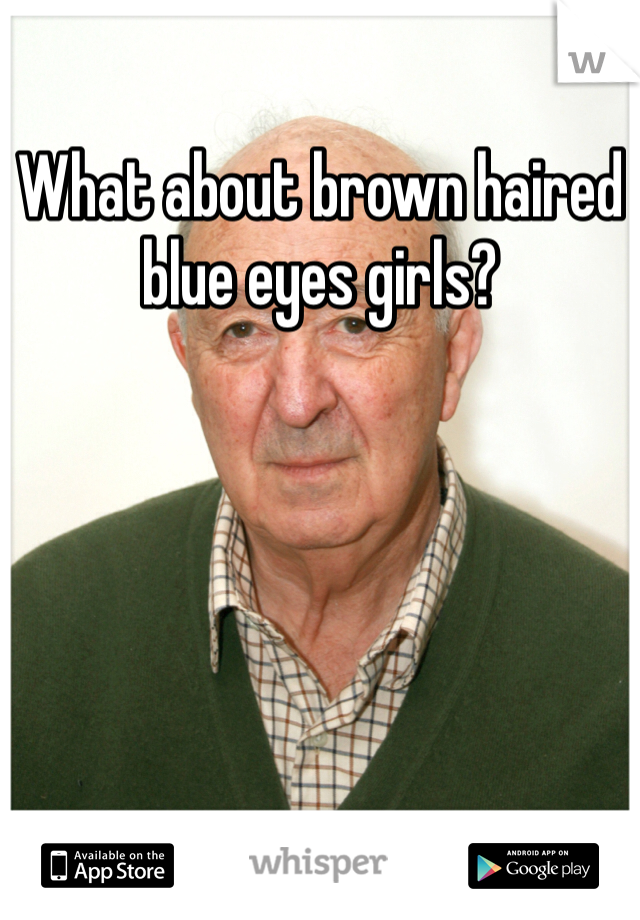 What about brown haired blue eyes girls?