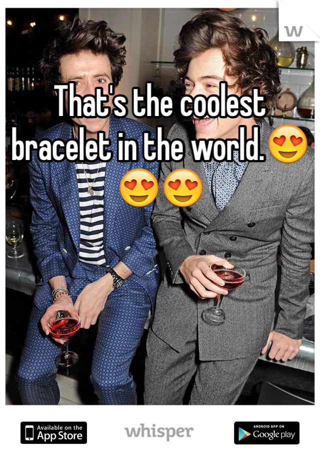 That's the coolest bracelet in the world.😍😍😍