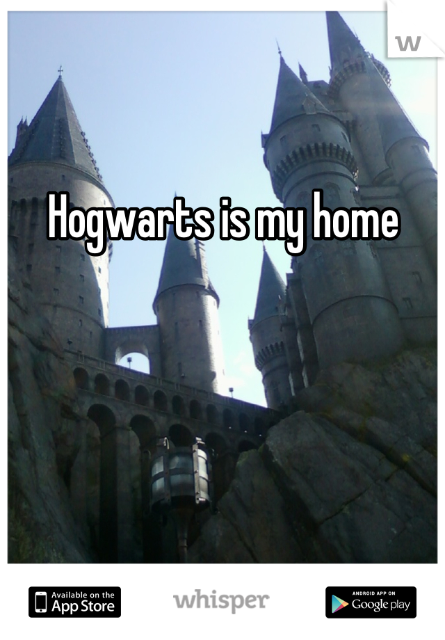 Hogwarts is my home 