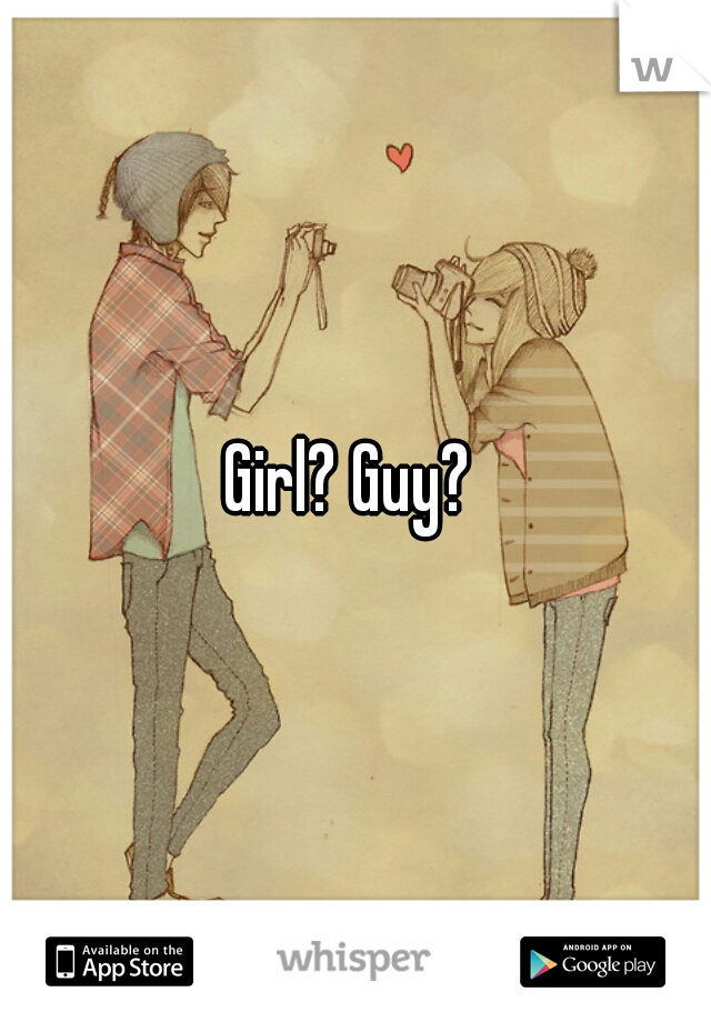 Girl? Guy? 