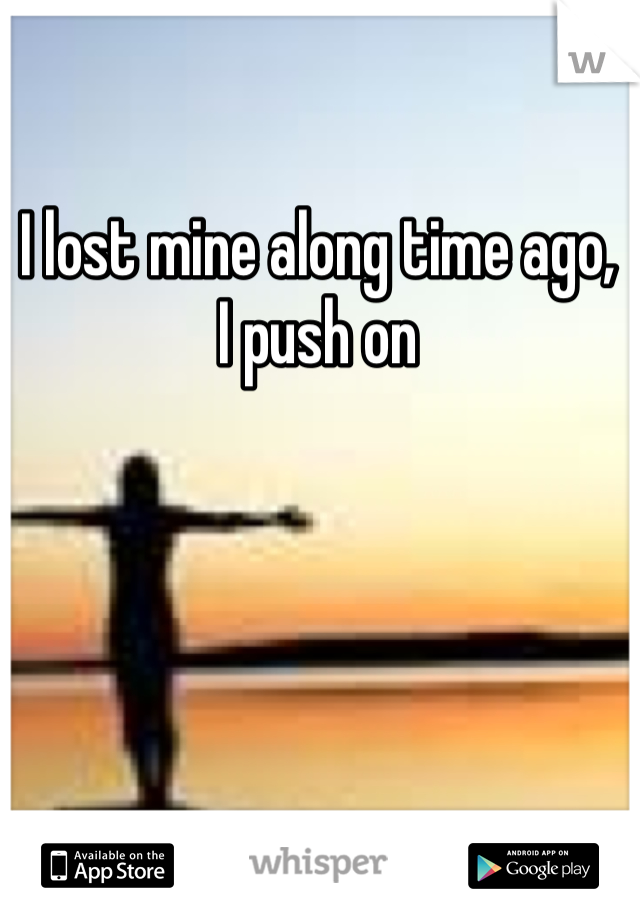 I lost mine along time ago,
I push on
