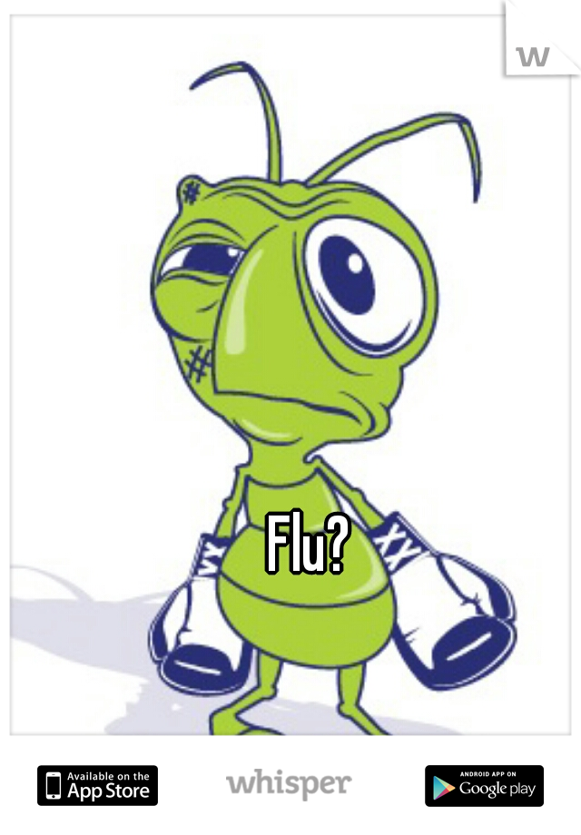 Flu?
