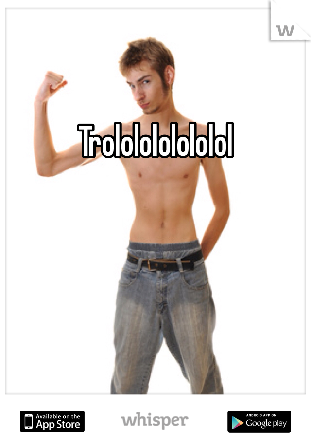 Trololololololol