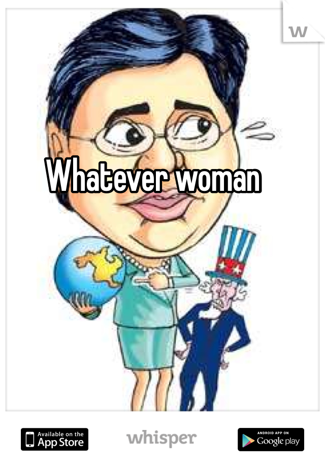 Whatever woman