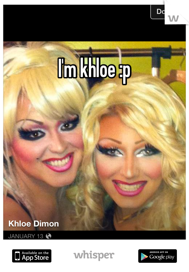 I'm khloe :p