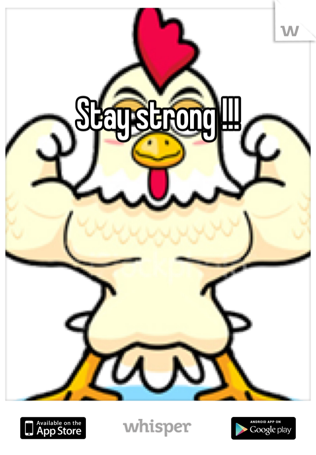 Stay strong !!!
