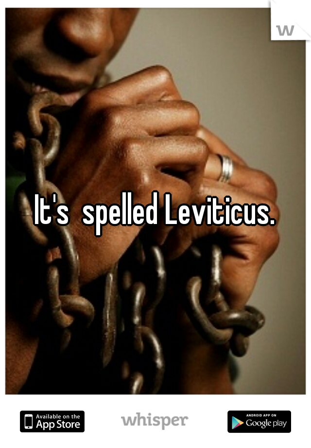 It's  spelled Leviticus.