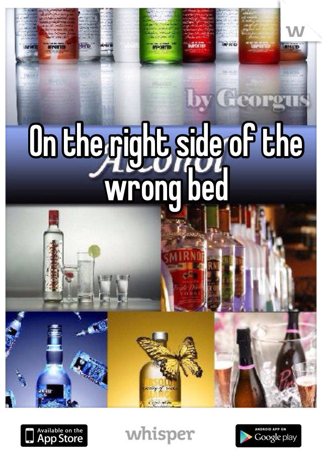 On the right side of the wrong bed