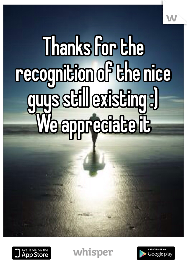 Thanks for the recognition of the nice guys still existing :) 
We appreciate it