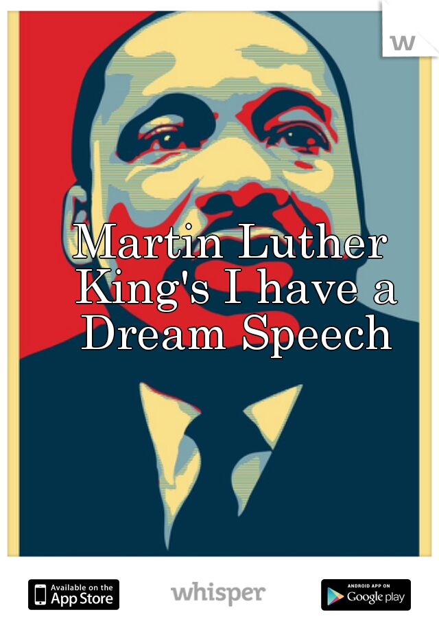 Martin Luther King's I have a Dream Speech