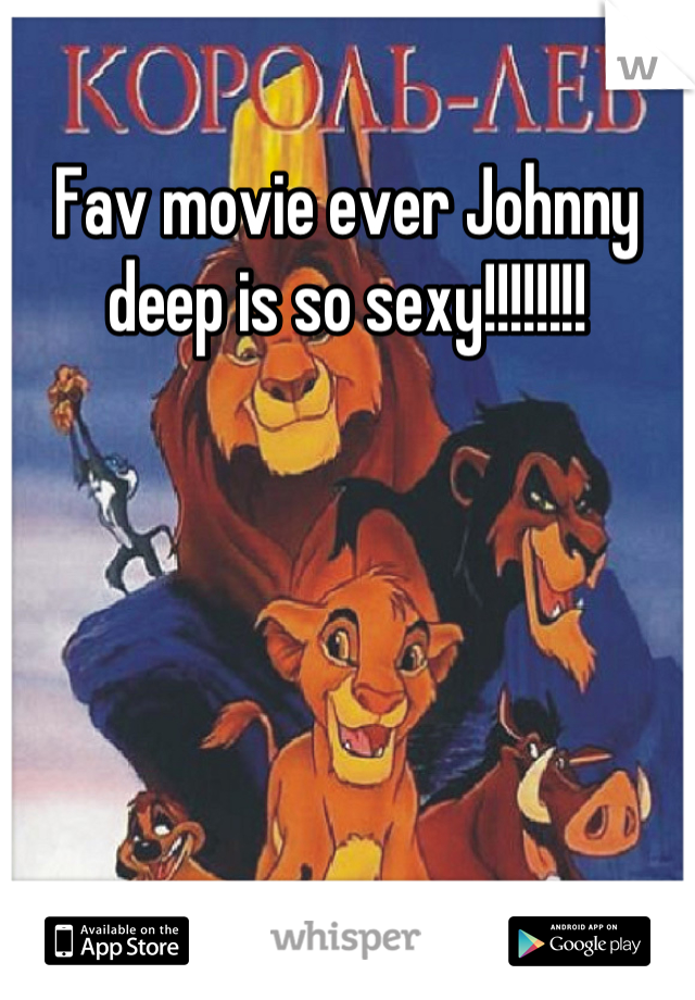 Fav movie ever Johnny deep is so sexy!!!!!!!!