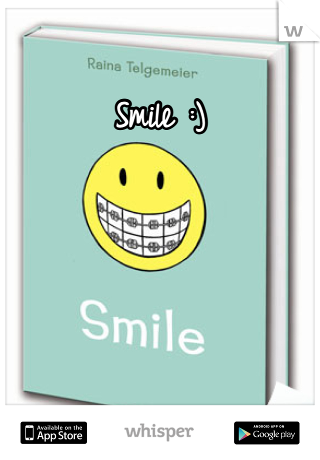 Smile :)