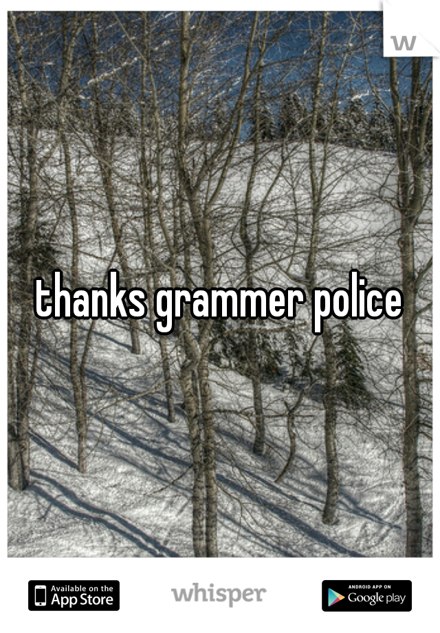 thanks grammer police