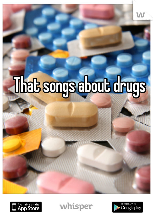 That songs about drugs
