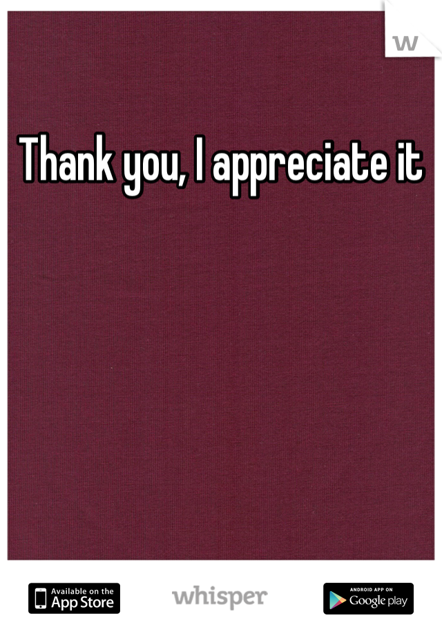 Thank you, I appreciate it