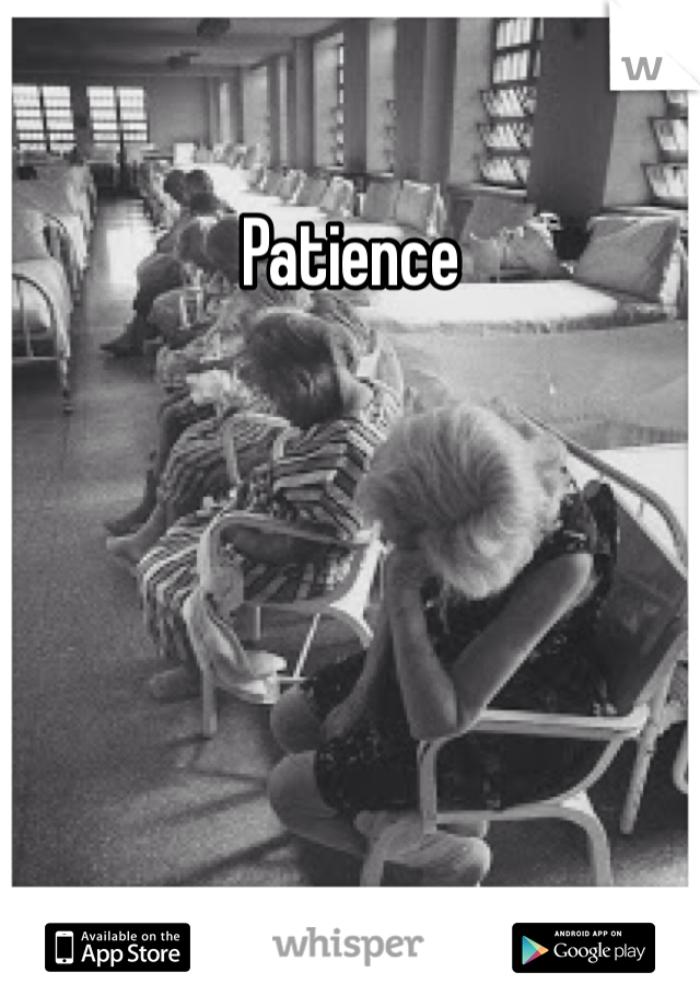 Patience
