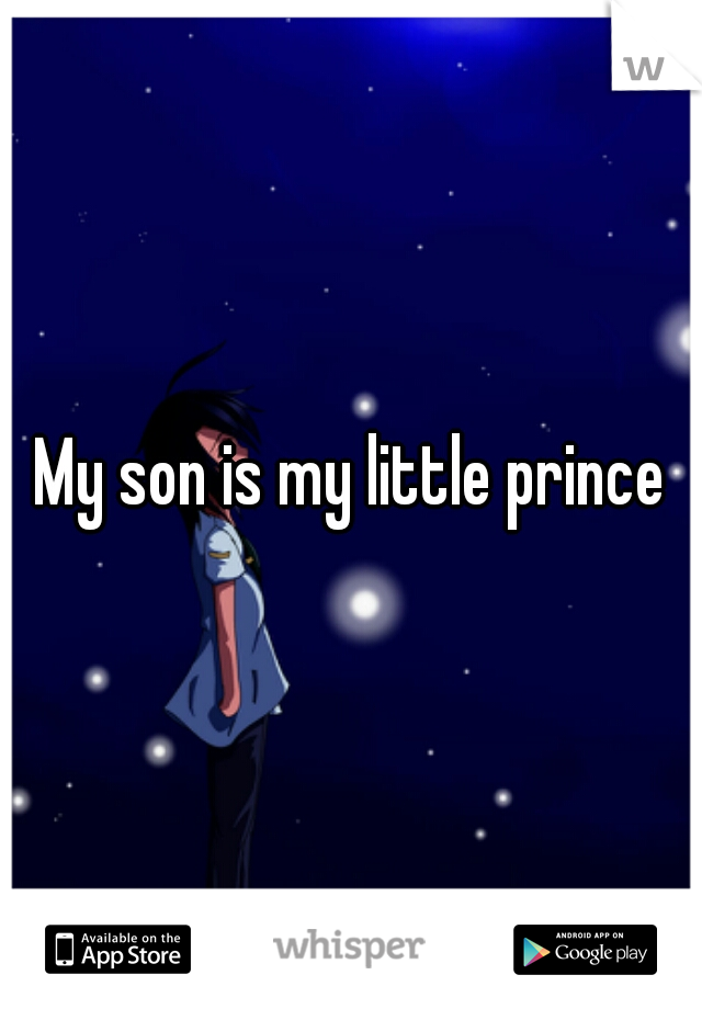 My son is my little prince
