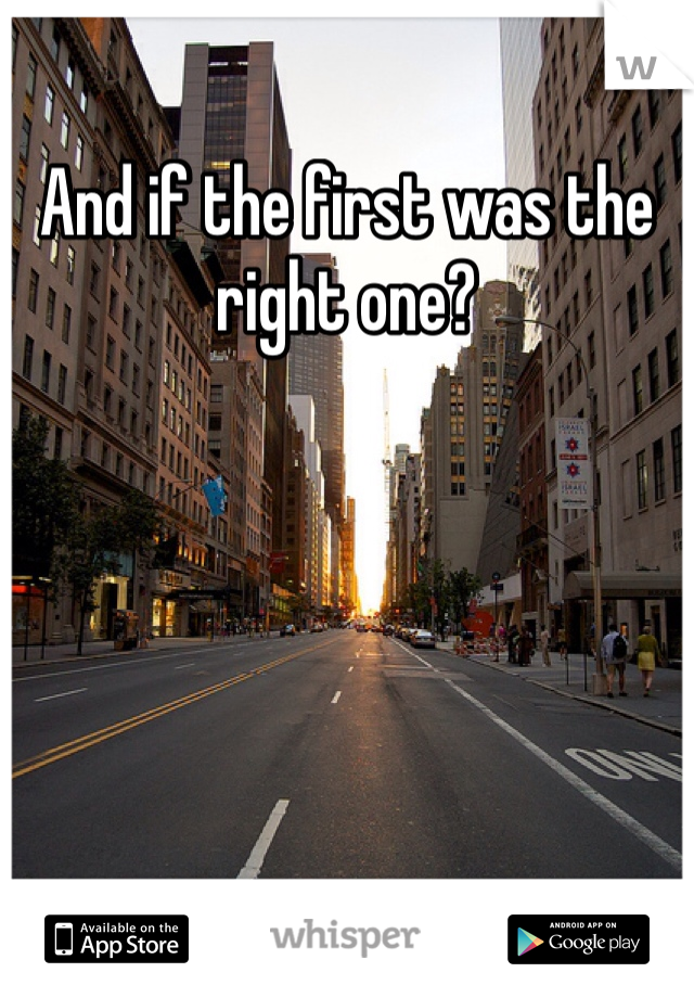 And if the first was the right one?