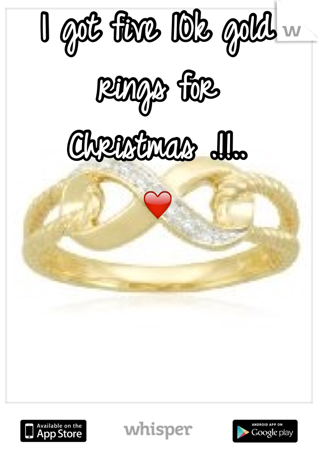 I got five 10k gold rings for Christmas .!!..
❤️ 