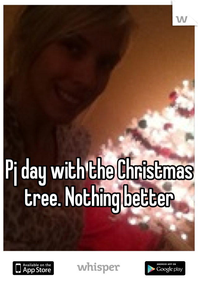 Pj day with the Christmas tree. Nothing better 
