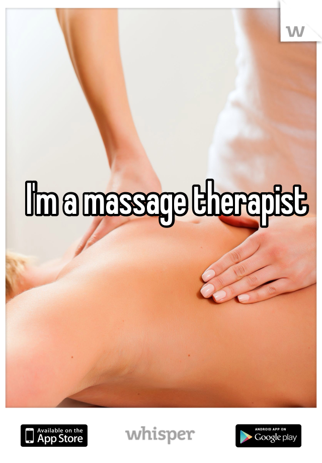 I'm a massage therapist