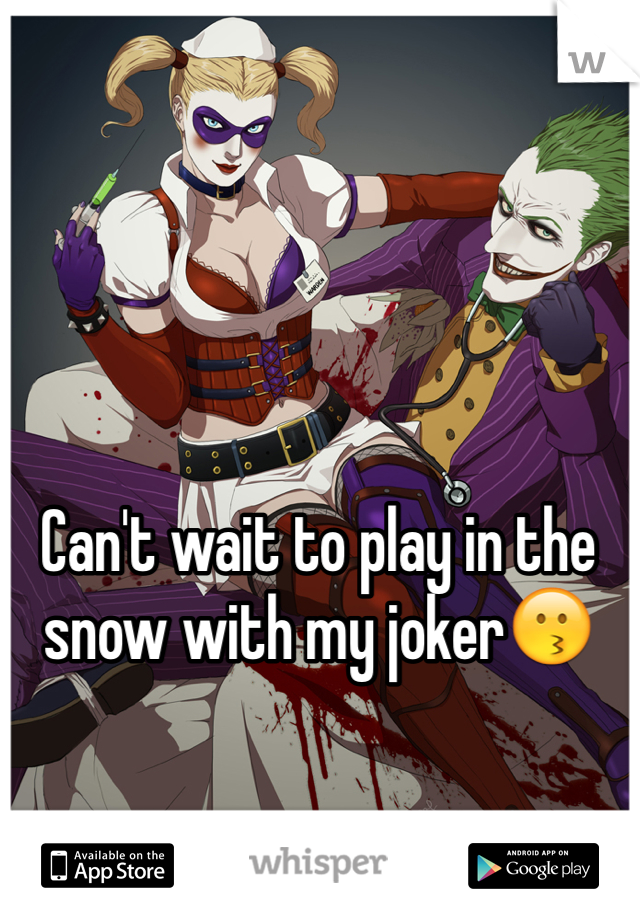 Can't wait to play in the snow with my jokerðŸ˜—