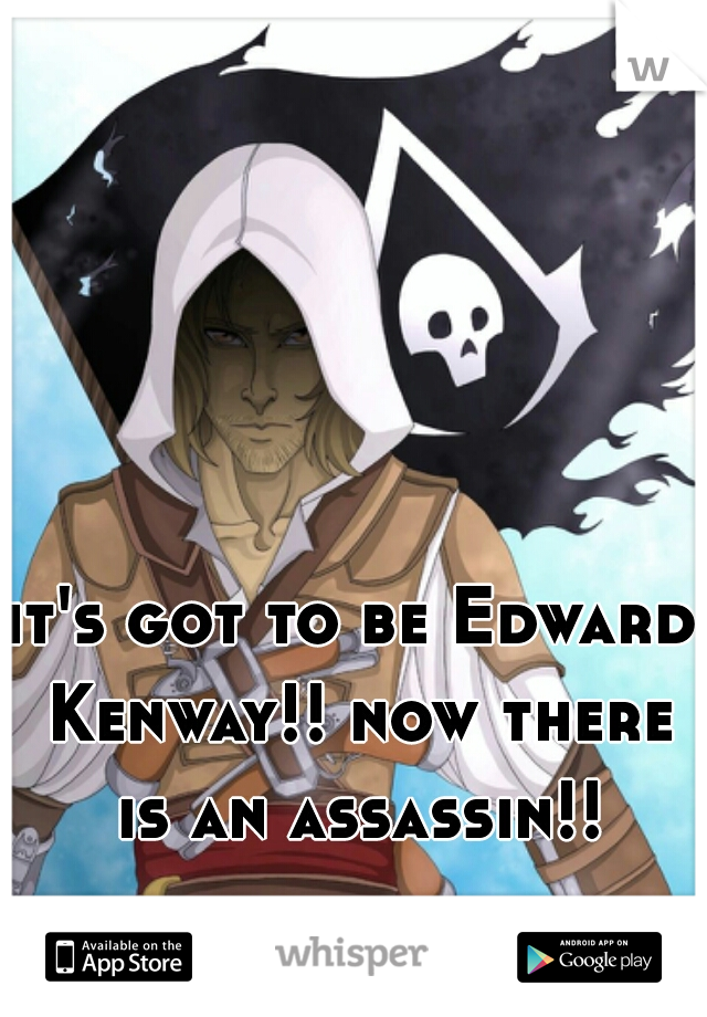 it's got to be Edward Kenway!! now there is an assassin!!