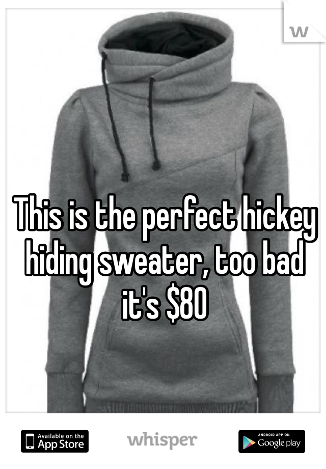 This is the perfect hickey hiding sweater, too bad it's $80
