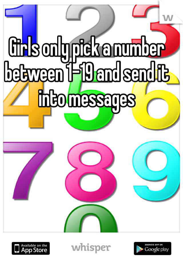 Girls only pick a number between 1-19 and send it into messages