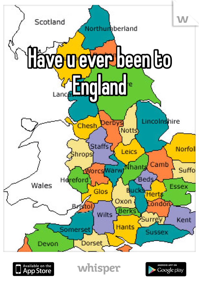 Have u ever been to England 