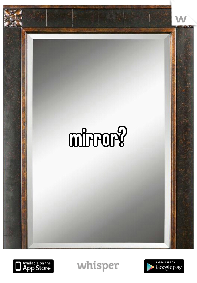 mirror?