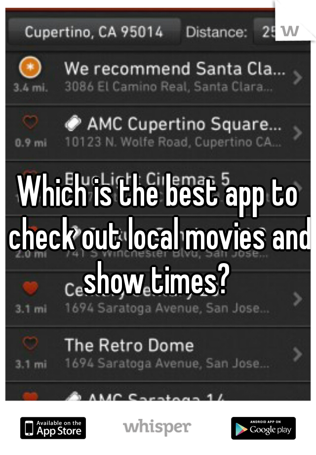 Which is the best app to check out local movies and show times? 