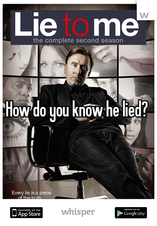 How do you know he lied?