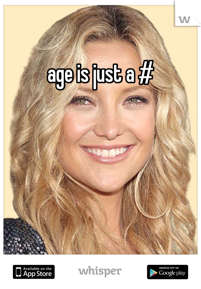 age is just a #