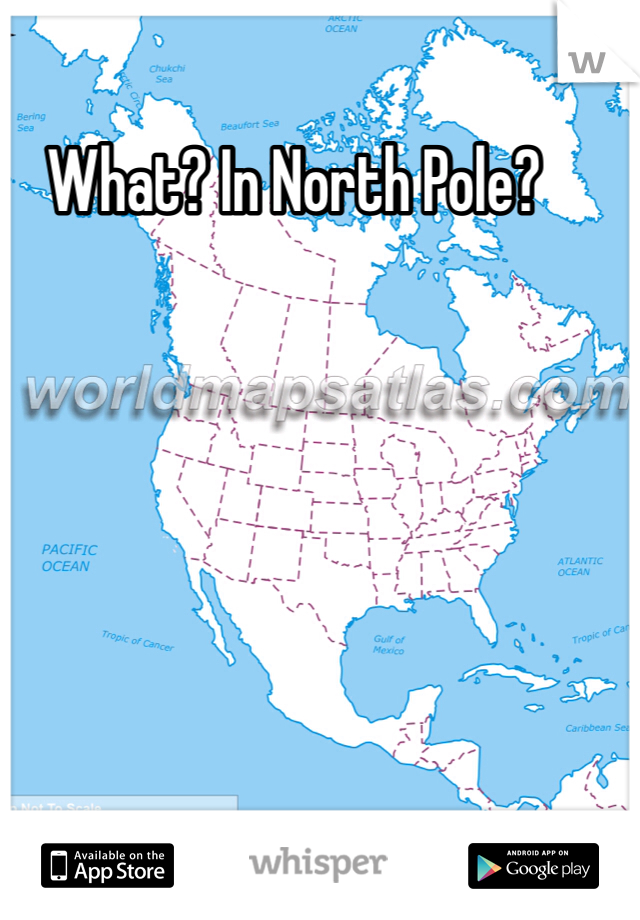 What? In North Pole?