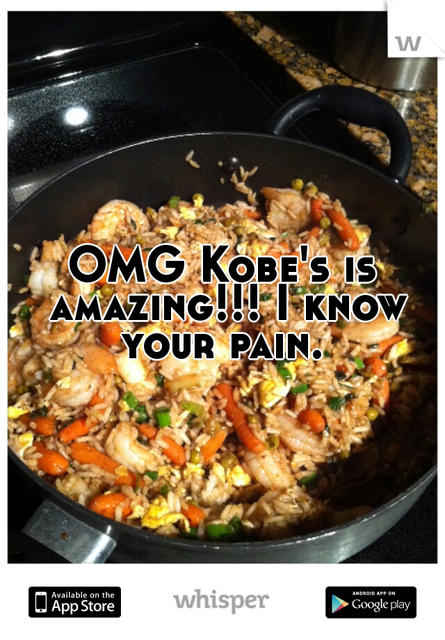OMG Kobe's is amazing!!! I know your pain. 
