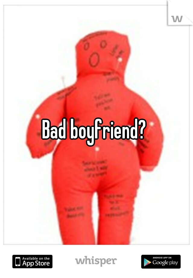 Bad boyfriend? 