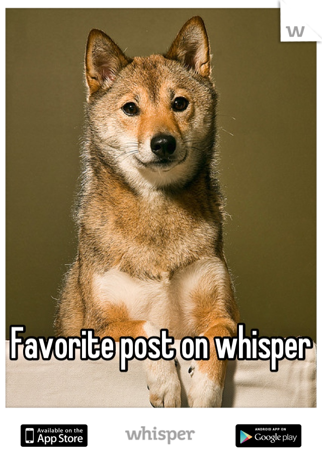 Favorite post on whisper
