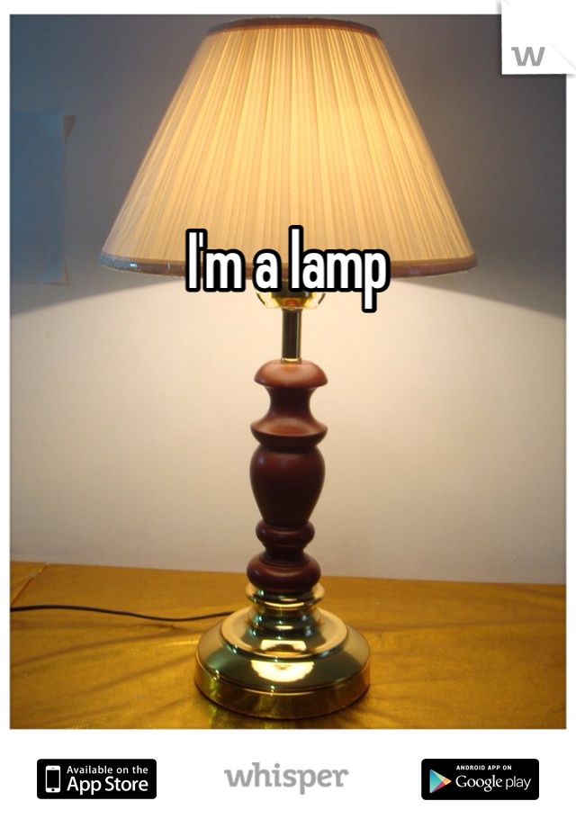 I'm a lamp