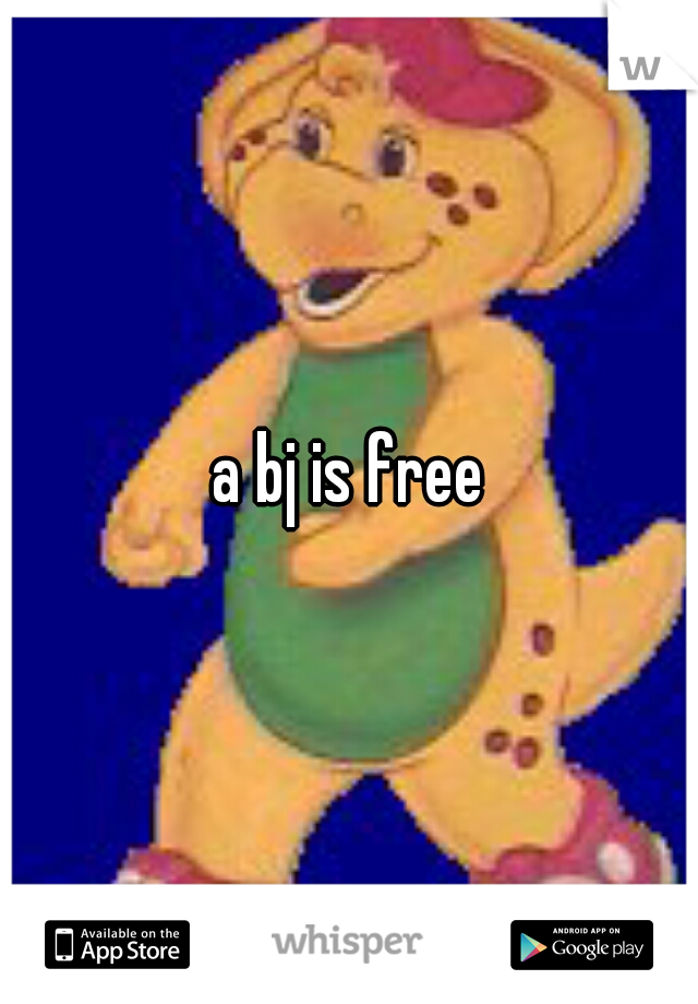a bj is free
