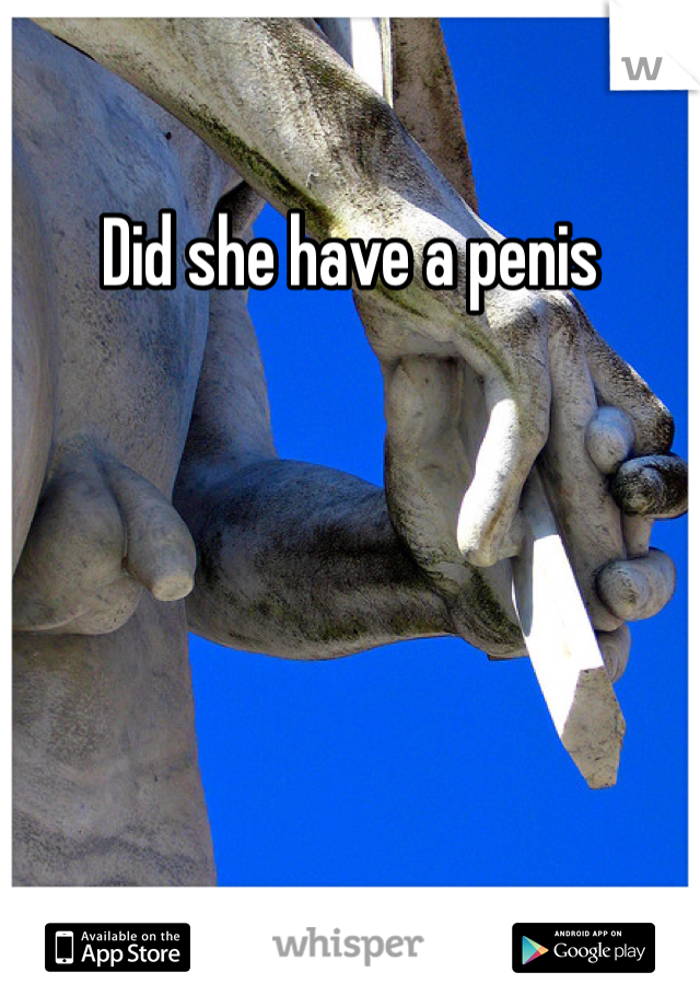 Did she have a penis
